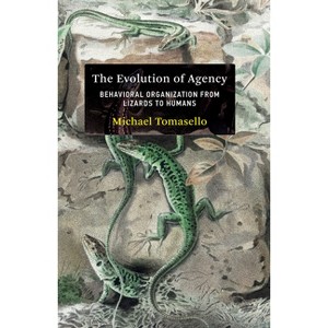 The Evolution of Agency - by  Michael Tomasello (Hardcover) - 1 of 1