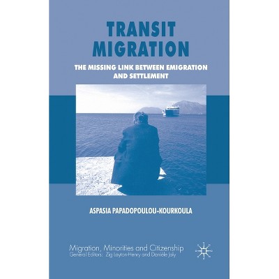 Transit Migration - (Migration, Minorities and Citizenship) by  A Papadopoulou-Kourkoula (Paperback)