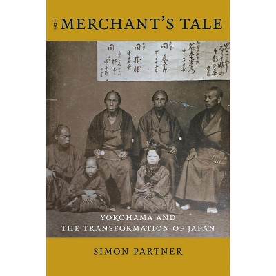 The Merchant's Tale - (Asia Perspectives: History, Society, and Culture) by  Simon Partner (Paperback)
