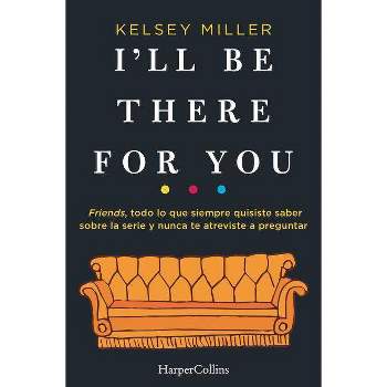 I'll be there for you - by  Kelsey Miller (Paperback)