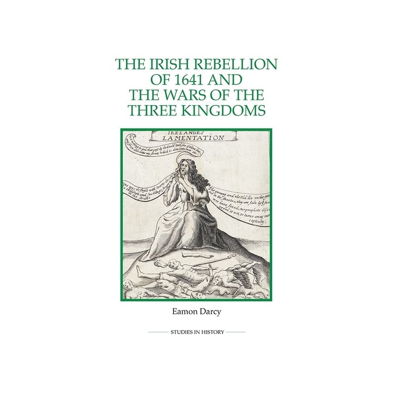 The Irish Rebellion of 1641 and the Wars of the Three Kingdoms - (Royal Historical Society Studies in History New) by  Eamon Darcy (Paperback), 1 of 2