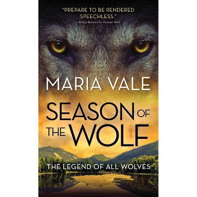 Season of the Wolf - (Legend of All Wolves) by  Maria Vale (Paperback)