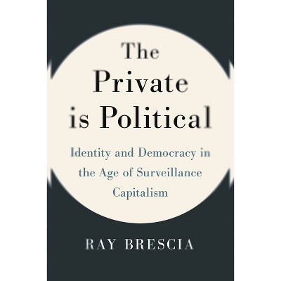 The Private Is Political - by  Ray Brescia (Hardcover)
