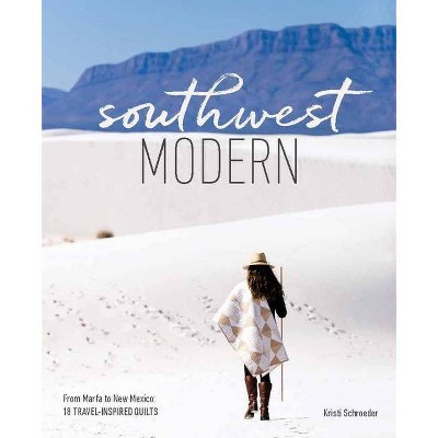 Southwest Modern - by  Kristi Schroeder (Paperback)