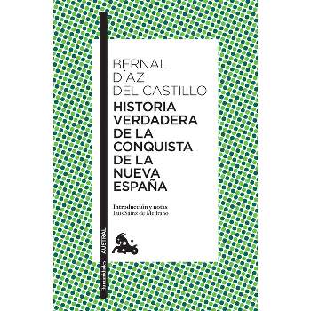 Historia Verdadera de la Conquista de la Nueva España - by  Bernal Díaz del Castillo (Paperback)