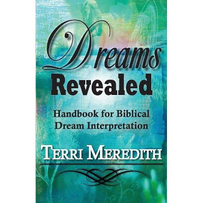 Dreams Revealed - by  Terri Meredith (Paperback)