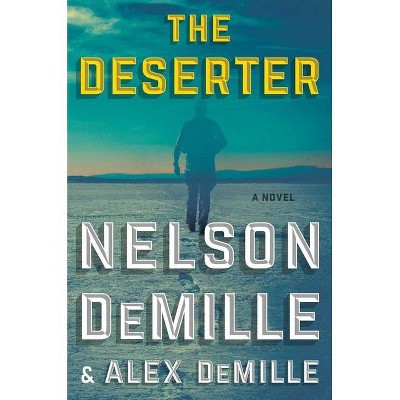 The Deserter - by  Nelson DeMille & Alex DeMille (Hardcover)