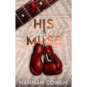 His Greatest Muse - (The Greatest Love) by  Hannah Cowan (Paperback) - 1 of 1