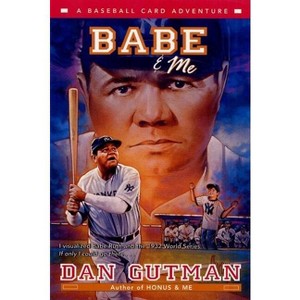Babe & Me - (Baseball Card Adventures) by Dan Gutman - 1 of 1
