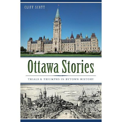 Ottawa Stories - by  Cliff Scott (Paperback)