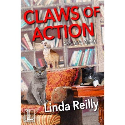 Claws of Action - (A Cat Lady Mystery) by  Linda Reilly (Paperback)