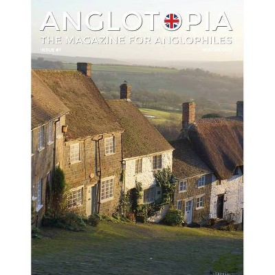 Anglotopia Magazine - Issue #1 - Churchill, Wentworth Woodhouse, Dorset, George II, and More! - (Paperback)