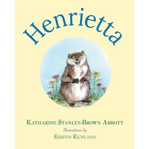 Henrietta (Book 1 in the Henrietta, the Loveable Woodchuck Series) - by  Katharine Stanley-Brown Abbott (Paperback) - 1 of 1