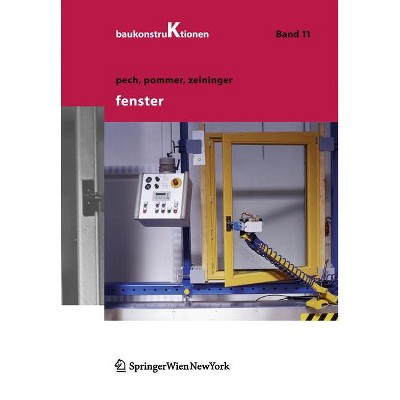 Fenster - (Baukonstruktionen) by  Anton Pech & Georg Pommer & Johannes Zeininger (Hardcover)