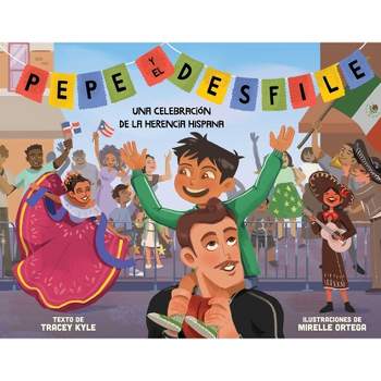 Pepe Y El Desfile (Un Libro Ilustrado Para Niños Sobre La Celebración del Día de la Hispanidad) (Pepe and the Parade) (Spanish Edition) - (Hardcover)