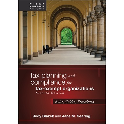 Tax Planning and Compliance for Tax-Exempt Organizations - (Wiley Nonprofit Authority) 7th Edition by  Jody Blazek & Jane M Searing (Hardcover)