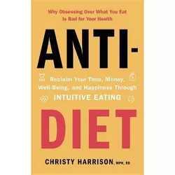 Anti-Diet - by  Christy Harrison (Hardcover)