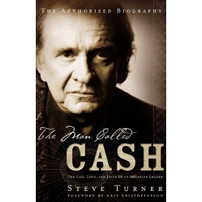 The Man Called Cash - by  Steve Turner (Paperback)