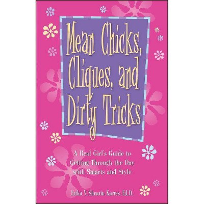 Mean Chicks, Cliques, and Dirty Tricks - by  Erika V Shearin Karres (Paperback)