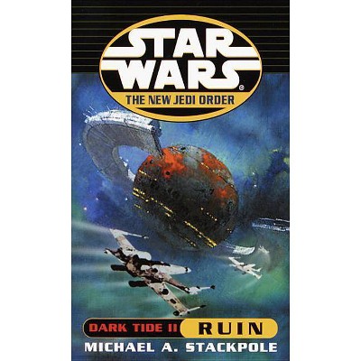 Dark Tide II: Ruin - (Star Wars: The New Jedi Order - Legends) by  Michael A Stackpole (Paperback)