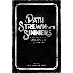 A Path Strewn with Sinners - by  Wade Johnston (Paperback) - 1 of 1