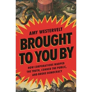 Brought to You by - by  Amy Westervelt (Hardcover) - 1 of 1