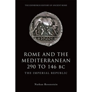 Rome and the Mediterranean 290 to 146 BC - (Edinburgh History of Ancient Rome) by  Nathan Rosenstein (Paperback) - 1 of 1