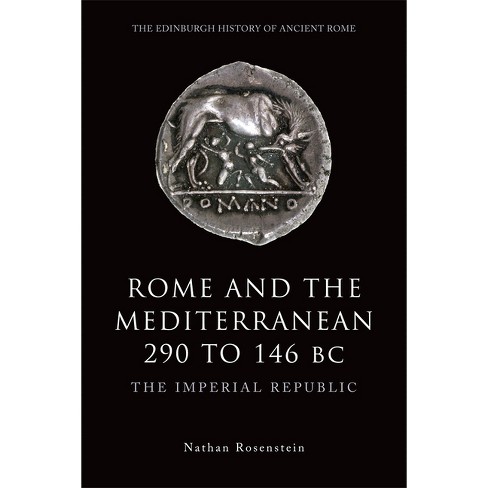 Rome and the Mediterranean 290 to 146 BC - (Edinburgh History of Ancient Rome) by  Nathan Rosenstein (Paperback) - image 1 of 1