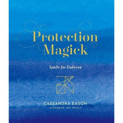 Protection Magick - by  Cassandra Eason (Hardcover)