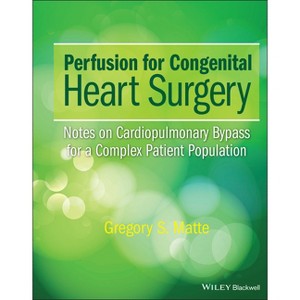 Perfusion for Congenital Heart Surgery - by  Gregory S Matte (Hardcover) - 1 of 1