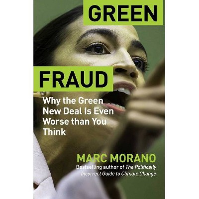 Green Fraud - by  Marc Morano (Hardcover)