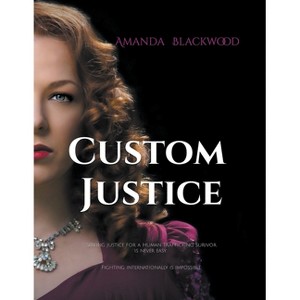 Custom Justice - by  Amanda Blackwood (Paperback) - 1 of 1