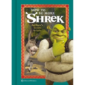 How to Be More Shrek - by  Nbc Universal (Hardcover) - 1 of 1