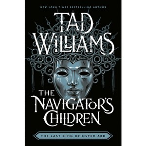 The Navigator's Children - (Last King of Osten Ard) by Tad Williams - 1 of 1