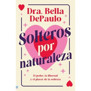 Solteros Por Naturaleza - by  Bella Depaulo (Paperback) - 1 of 1