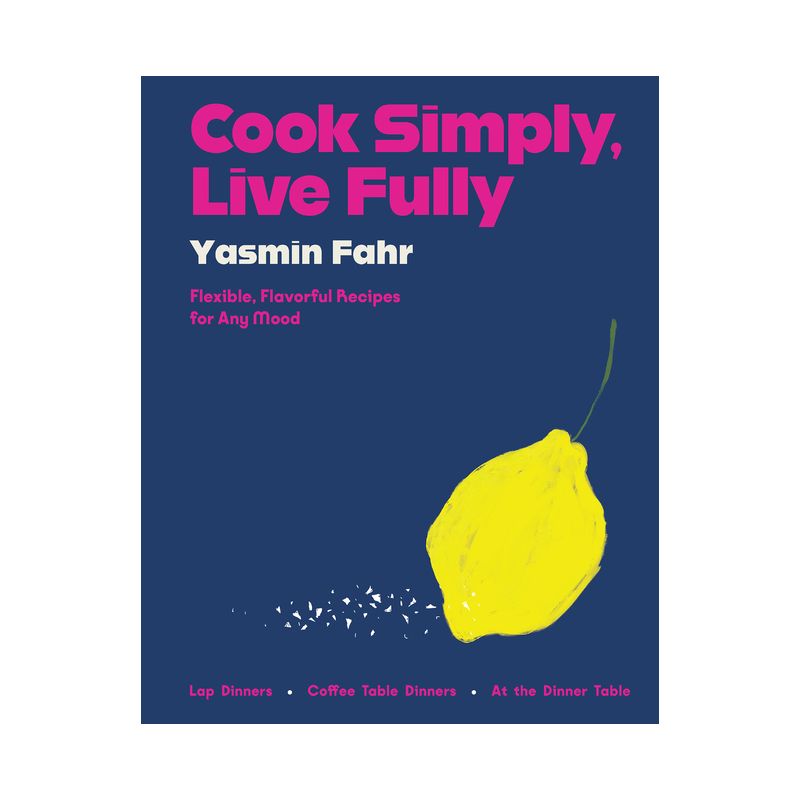 Cook Simply, Live Fully - by  Yasmin Fahr (Hardcover), 1 of 2