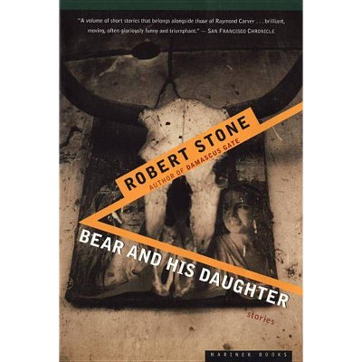 Bear and His Daughter - by  Robert Stone (Paperback)