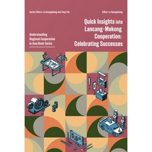 Quick Insights Into Lancang-Mekong Cooperation: Celebrating Successes - (Understanding Regional Cooperation in as) by  Guangsheng Lu (Paperback) - 1 of 1