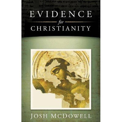 Evidence for Christianity - by  Josh McDowell (Paperback)