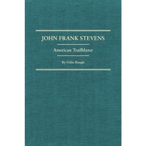 John Frank Stevens - by  Odin Baugh (Hardcover) - 1 of 1