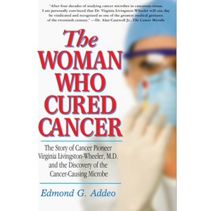The Woman Who Cured Cancer - by  Edmond G Addeo (Hardcover) - 1 of 1