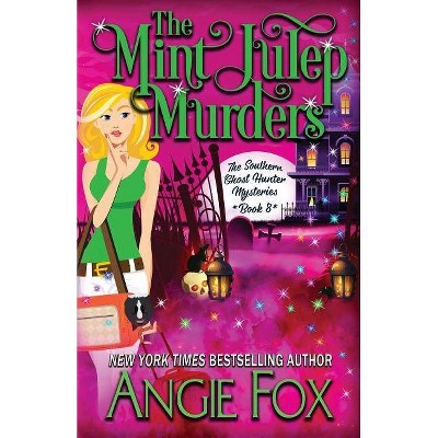 The Mint Julep Murders - (Southern Ghost Hunter) by  Angie Fox (Paperback)