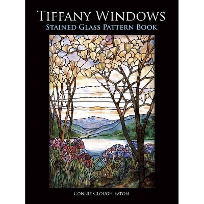 Tiffany Windows Stained Glass Pattern Book - (Dover Stained Glass Instruction) by  Connie Clough Eaton (Paperback)