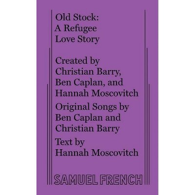 Old Stock - by  Hannah Moscovitch & Ben Caplan & Christian Barry (Paperback)