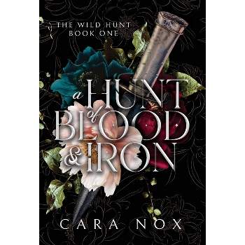 A Hunt of Blood & Iron - (Wild Hunt) by  Cara Nox (Hardcover)