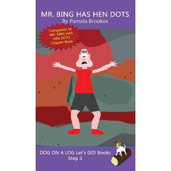 Mr. Bing Has Hen Dots - (Dog on a Log Let's Go! Books) by  Pamela Brookes (Hardcover)