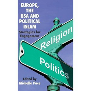 Europe, the USA and Political Islam - by  M Pace (Hardcover) - 1 of 1