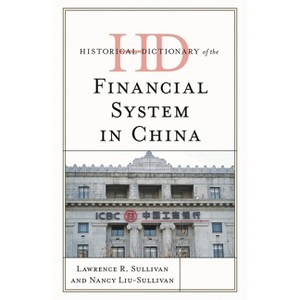 Historical Dictionary of the Financial System in China - (Historical Dictionaries of Asia, Oceania, and the Middle Eas) (Hardcover) - 1 of 1