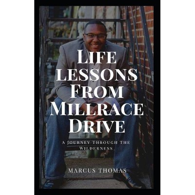 Life Lessons From Millrace Drive - by  Marcus T Thomas (Paperback)