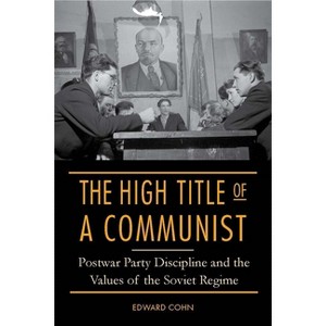 The High Title of a Communist - by  Edward Cohn (Hardcover) - 1 of 1